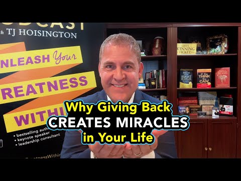 Why Giving Back Creates Miracles in Your Life