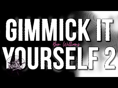 GIMMICK IT YOURSELF 2 by Ben Williams (Enhance Your Performances!)