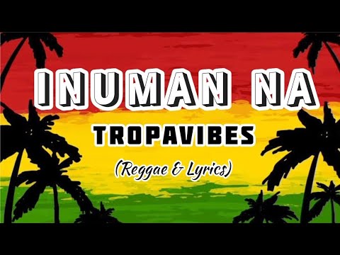 Parokya Ni Edgar - Inuman Na (Cover By: Tropavibes) (Reggae) (Lyrics)