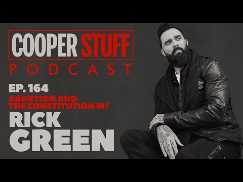Cooper Stuff Ep. 164 - Abortion and the Constitution w/Rick Green