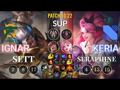 FLY IgNar Sett vs DRX Keria Seraphine Sup - KR Patch 10.22