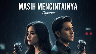 Download lagu Papinka – Masih Mencintainya | Duet Cover Pria & Wanita (Lirik & Emosional) mp3