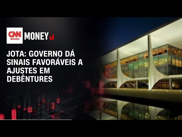 JOTA: Governo dá sinais favoráveis a ajustes em debêntures | FECHAMENTO DE MERCADO