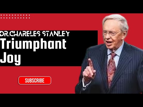 Triumphant Joy – Dr. Charles Stanley