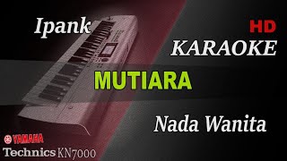 Download lagu IPANK - MUTIARA ( NADA WANITA ) || KARAOKE mp3