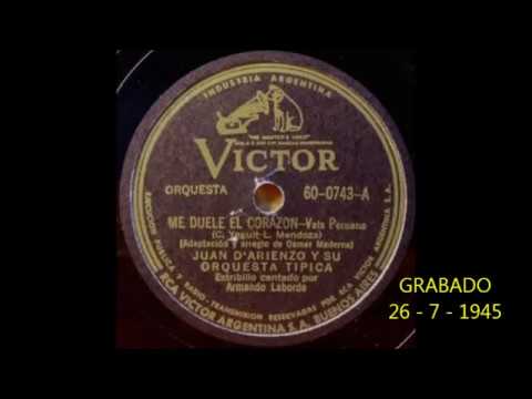 JUAN D'ARIENZO - ARMANDO LABORDE - ME DUELE EL CORAZÓN - VALS - 1945