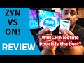 Which Nicotine pouch is the best? ON! VS ZYN a complete review
