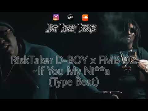 RiskTaker D-BOY feat. FMB DZ - If You My Ni**a (Type Beat)