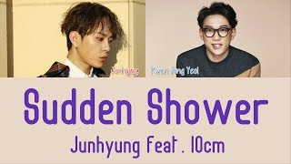 Junhyung – Sudden Shower Feat. 10cm [Hang, Rom &amp; Eng Lyrics]