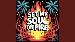 Set My Soul On Fire