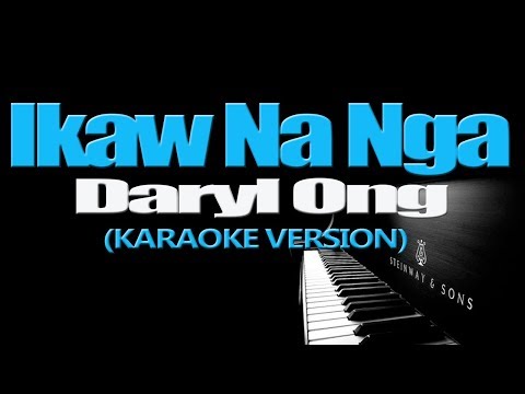 IKAW NA NGA - Daryl Ong (KARAOKE VERSION)