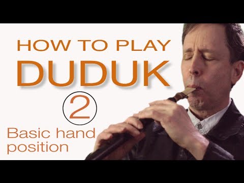 HOW TO PLAY DUDUK  2 : Basic Hand Position