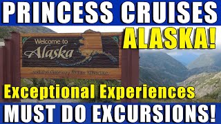 ALASKA Shore Excursions with Princess Cruises that you MUST DO!