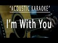 I'm with you - Avril Lavigne (Acoustic karaoke)