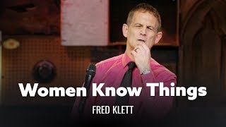 Women Know Things That Men Don&#39;t. Fred Klett