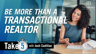Beyond Showings & Closings: Be More Than a Transactional Realtor
