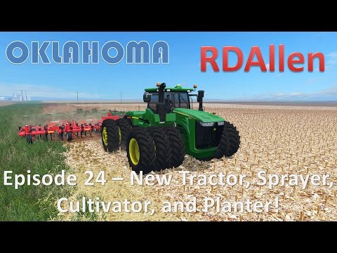 Farming Simulator 15 Oklahoma E24 - New Tractor, Cultivator, Planter, and Sprayer!