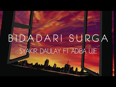 Syakir Daulay Ft Adiba Uje - Bidadari Surga (Lyrics)