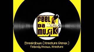 Nobody Knows - Breakdown (Kreature Remix)