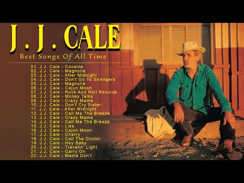 J J Cale | Best Songs Of J J Cale | JJ Cale Greatest Hits | Best Of JJ Cale Full Album 2022