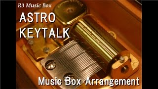 ASTRO/KEYTALK [Music Box]