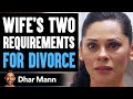 Husband Wants A Divorce Wife Has 2 Conditions Dhar Mann