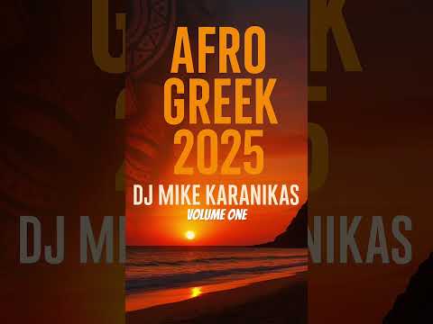 Afro Greek 2025 | Summer Greek Afrohouse Mix by DJ Mike Karanikas