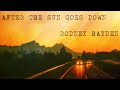 Rodney Hayden: After The Sun Goes Down - Written by Robert Earl Keen, Bill Whitbeck & Rodney Hayden - Rodney Hayden Rodney Hayden: After The Sun Goes Down - Written by Robert Earl Keen, Bill Whitbeck & Rodney Hayden