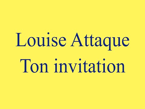 Louise Attaque ♫ Ton invitation