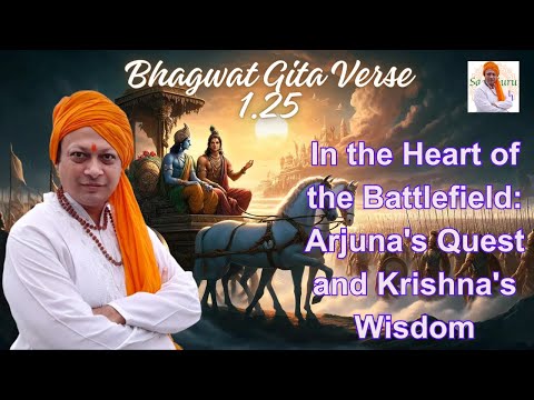 Path to Enlightenment: Exploring Bhagavad Gita Verse 1.25 with Sadhguru Ashutosh