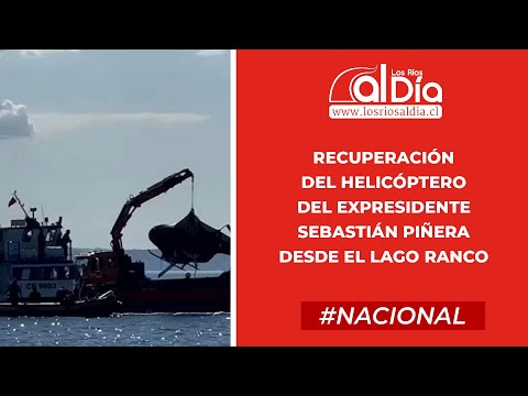 Recuperación del helicóptero del expresidente Sebastián Piñera desde el lago Ranco
