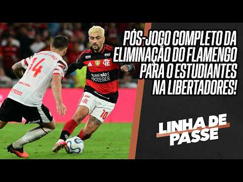 PÓS-JOGO COMPLETO DA ELIMINAÇÃO DO FLAMENGO NA LIBERTADORES | LINHA DE PASSE