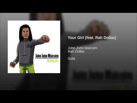 John John Malcolm - Your Girl feat. Rah Dollaz