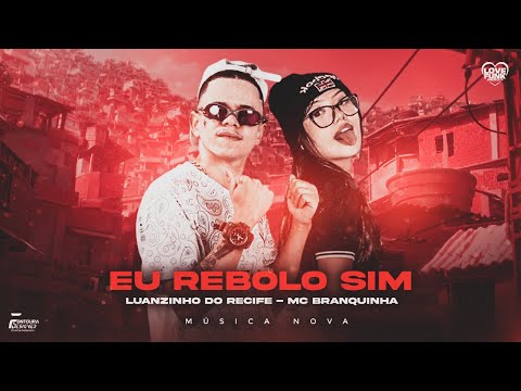 LUANZINHO DO RECIFE E MC BRANQUINHA - EU REBOLO SIM - REMIX BREGA FUNK