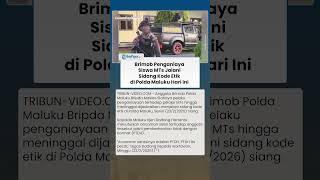 TERANCAM PTDH! BRIMOB PENGANIAYA SISWA MTS Jalani Sidang Etik di Polda Maluku Hari Ini