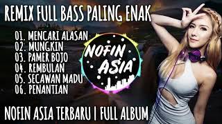 Download lagu DJ NOFIN ASIA FULL ALBUM REMIX 2019 mp3