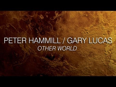 Peter Hammill and Gary Lucas 'Other World' Album Preview