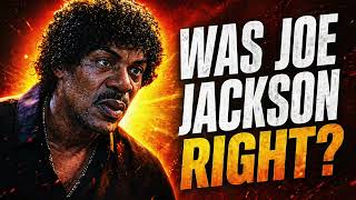 Was Joe Jackson Right?