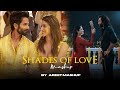 Shades Of Love Mashup AREET Mashup Arijit Singh Songs Arijit Singh Jukebox Best Of 2025