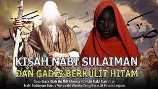 Download lagu Kisah Nabi Sulaiman Kehilangan Cincin Ajaibnya Dan Harus Menikahi Wanita Hitam Legam mp3