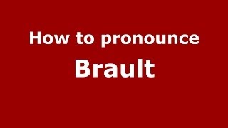 How to pronounce Brault