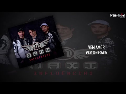 Maxi Ft. Dom Power - Vem Amor