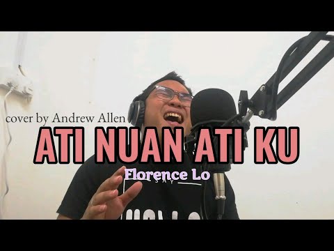 Ati Nuan Atiku - Florence Lo (cover by Andrew Allen)