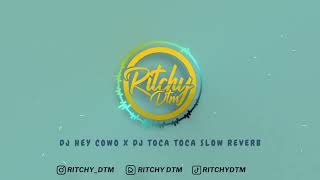 Download lagu DJ HEY COWO X DJ TOCA TOCA SLOW REVERB mp3