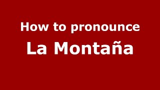 How to pronounce La Montaña