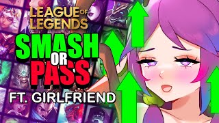 Girlfriend SMASH or PASSES ALL League of Legends Champions