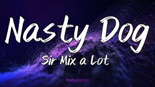 Nasty Dog -  Sir Mix-a-Lot (Instrumental)