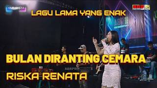 Download lagu bulan diranting cemara riska renata om ambarista mp3