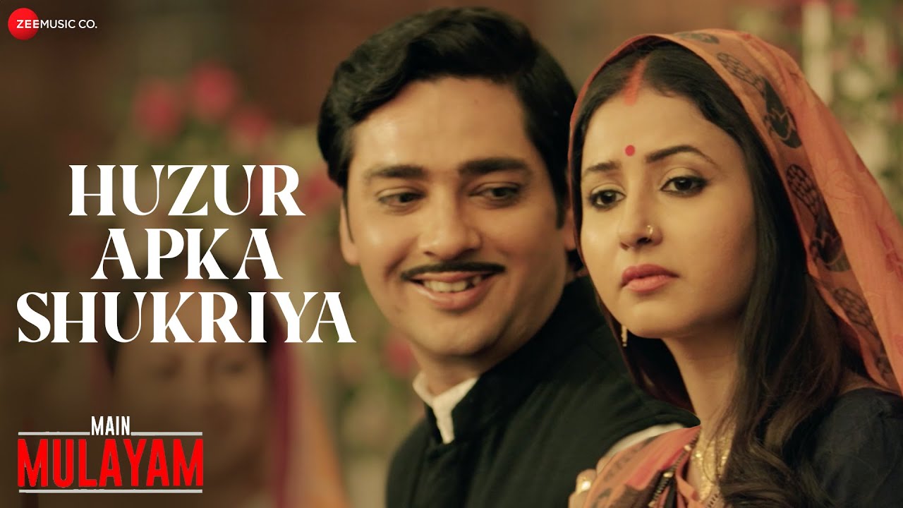 Huzur Apka Shukriya Lyrics | Main Mulayam Singh Yadav | Toshi Sabri, Akriti Kakar