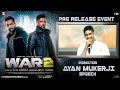 Ayan Mukerji Speech At WAR 2 Pre Release Event NTR Hrithik Roshan Kiara Advani Aug 14 Release